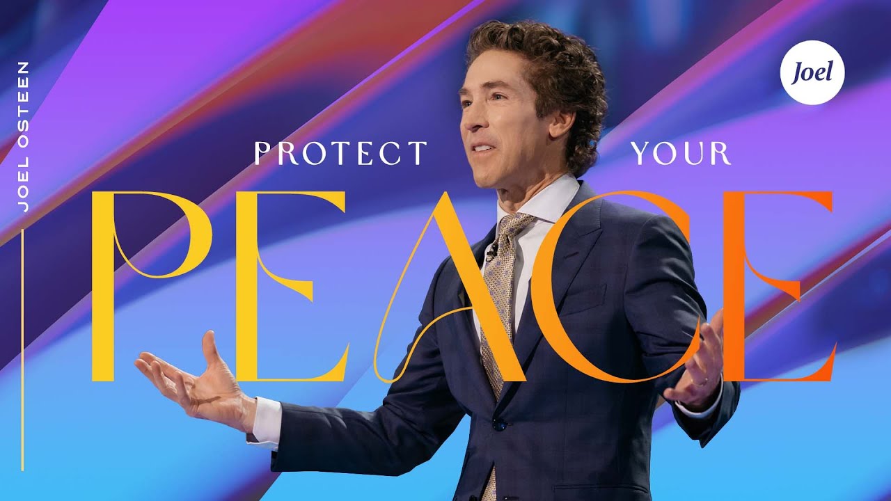 Protect Your Peace - Joel Osteen